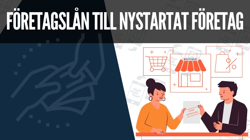 Företagslån Nystartat Företag: Så Får Du Snabb Finansiering!